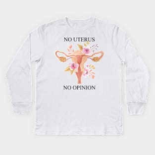 no uterus no opinion, roe v wade, reproductive rights Kids Long Sleeve T-Shirt